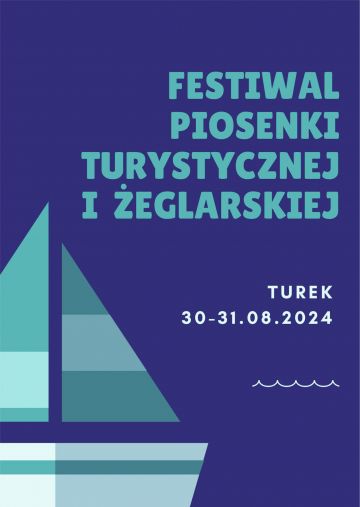 Zgłoś się na Festiwal Piosenki Turystycznej i Żeglarskiej. Nowość na zakończenie wakacji w Turku